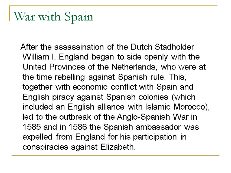 War with Spain    After the assassination of the Dutch Stadholder William